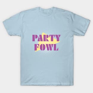 Party Fowl T-Shirt